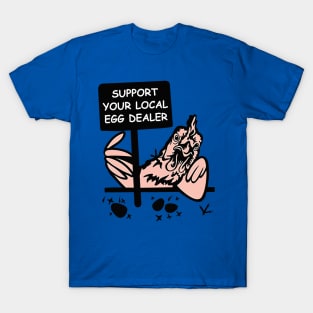 Support Your Local Egg Dealer 2 T-Shirt